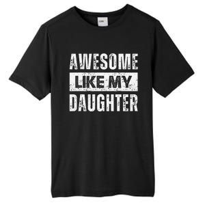 Awesome Like My Daughter DadS MomS Day Tall Fusion ChromaSoft Performance T-Shirt