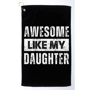 Awesome Like My Daughter DadS MomS Day Platinum Collection Golf Towel