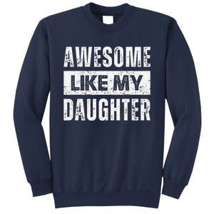 Awesome Like My Daughter DadS MomS Day Sweatshirt