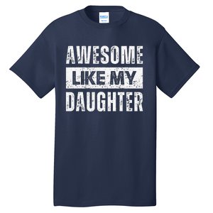 Awesome Like My Daughter DadS MomS Day Tall T-Shirt