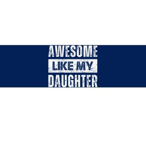 Awesome Like My Daughter DadS MomS Day Bumper Sticker