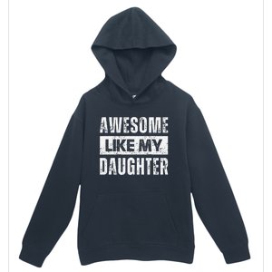 Awesome Like My Daughter DadS MomS Day Urban Pullover Hoodie