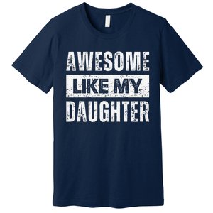 Awesome Like My Daughter DadS MomS Day Premium T-Shirt