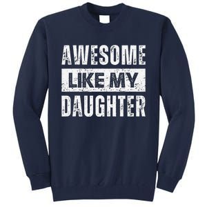 Awesome Like My Daughter DadS MomS Day Tall Sweatshirt