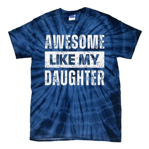 Awesome Like My Daughter DadS MomS Day Tie-Dye T-Shirt