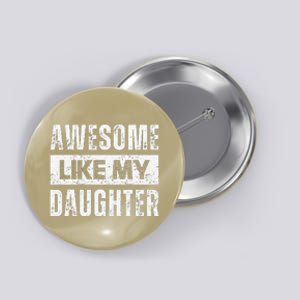 Awesome Like My Daughter DadS MomS Day Button