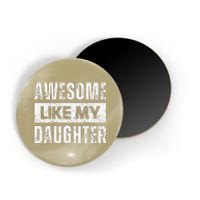 Awesome Like My Daughter DadS MomS Day Magnet