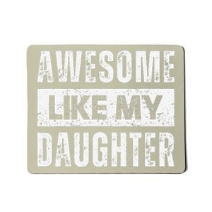 Awesome Like My Daughter DadS MomS Day Mousepad