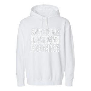 Awesome Like My Daughter DadS MomS Day Garment-Dyed Fleece Hoodie