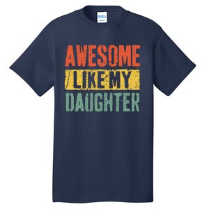 Awesome Like My Daughter Retro Man Dad Funny Fathers Day Tall T-Shirt