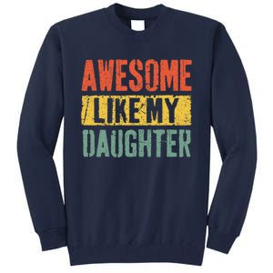 Awesome Like My Daughter Retro Man Dad Funny Fathers Day Tall Sweatshirt