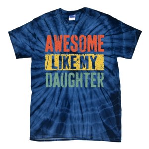 Awesome Like My Daughter Retro Man Dad Funny Fathers Day Tie-Dye T-Shirt