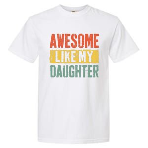 Awesome Like My Daughter Retro Man Dad Funny Fathers Day Garment-Dyed Heavyweight T-Shirt