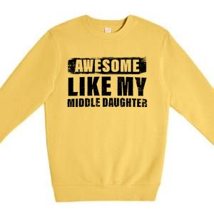 Awesome Like My Middle Daughter Premium Crewneck Sweatshirt