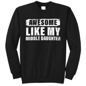 Awesome Like My Middle Daughter Sweatshirt