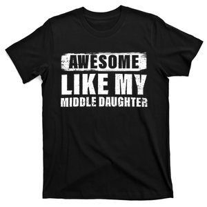 Awesome Like My Middle Daughter T-Shirt