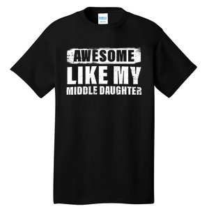 Awesome Like My Middle Daughter Tall T-Shirt