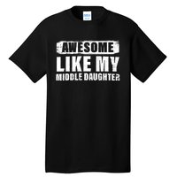 Awesome Like My Middle Daughter Tall T-Shirt