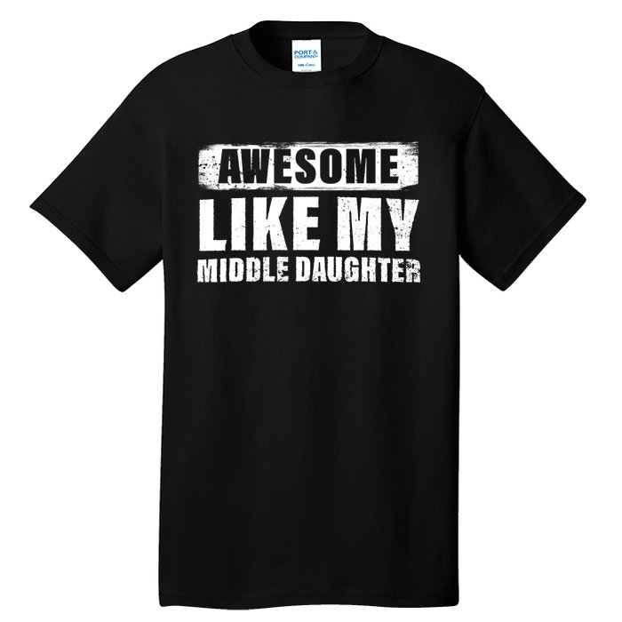 Awesome Like My Middle Daughter Tall T-Shirt