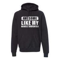 Awesome Like My Middle Daughter Premium Hoodie