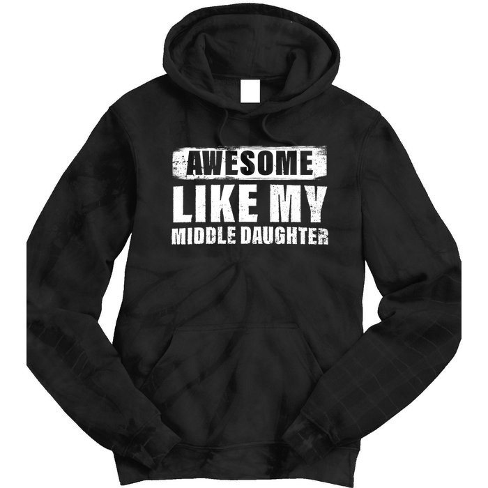 Awesome Like My Middle Daughter Tie Dye Hoodie