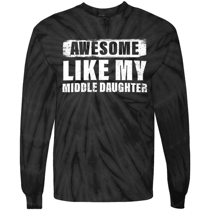 Awesome Like My Middle Daughter Tie-Dye Long Sleeve Shirt