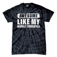 Awesome Like My Middle Daughter Tie-Dye T-Shirt