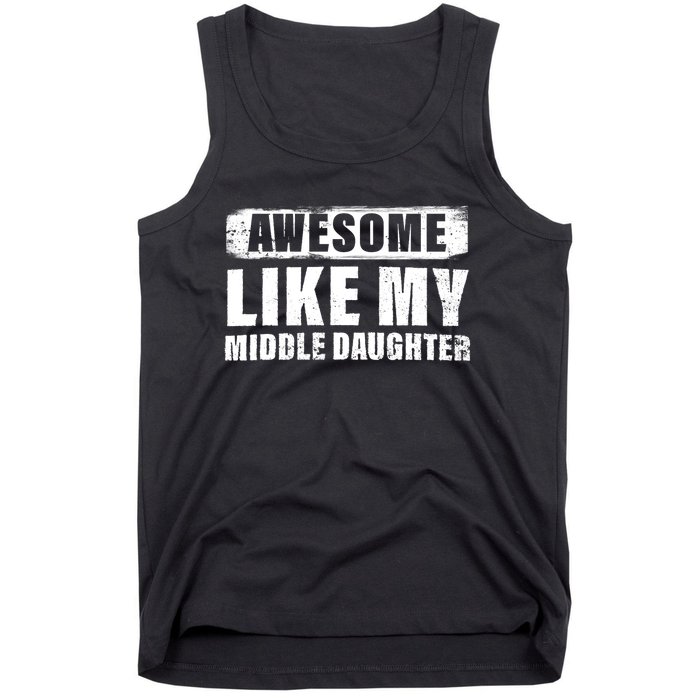 Awesome Like My Middle Daughter Tank Top