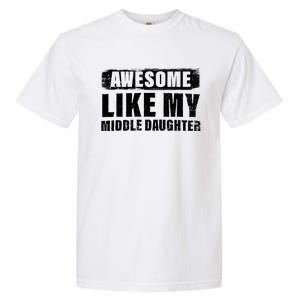 Awesome Like My Middle Daughter Garment-Dyed Heavyweight T-Shirt