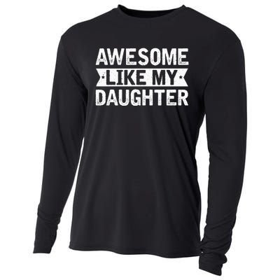 Awesome Like My Daughter Funny Family Lovers Cooling Performance Long Sleeve Crew