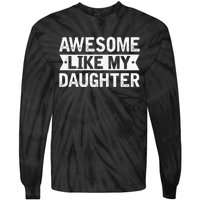 Awesome Like My Daughter Funny Family Lovers Tie-Dye Long Sleeve Shirt