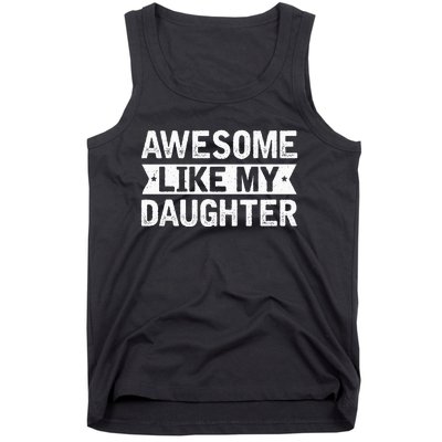 Awesome Like My Daughter Funny Family Lovers Tank Top