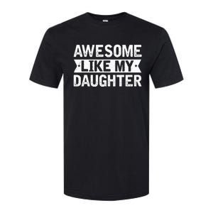 Awesome Like My Daughter Funny Family Lovers Softstyle® CVC T-Shirt