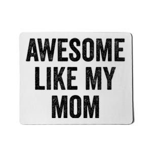 Awesome Like My Mom Funny Son Daughter Mousepad