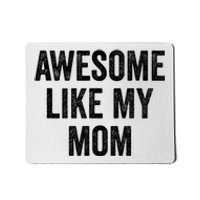 Awesome Like My Mom Funny Son Daughter Mousepad