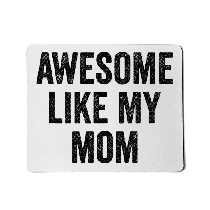 Awesome Like My Mom Funny Son Daughter Mousepad