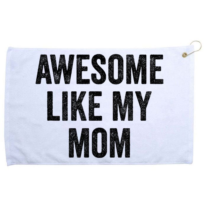 Awesome Like My Mom Funny Son Daughter Grommeted Golf Towel