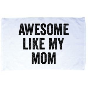 Awesome Like My Mom Funny Son Daughter Microfiber Hand Towel