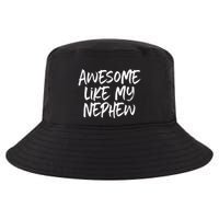 Awesome Like My Nephew Aunt Uncle Cool Cool Comfort Performance Bucket Hat