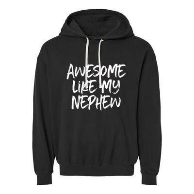 Awesome Like My Nephew Aunt Uncle Cool Garment-Dyed Fleece Hoodie