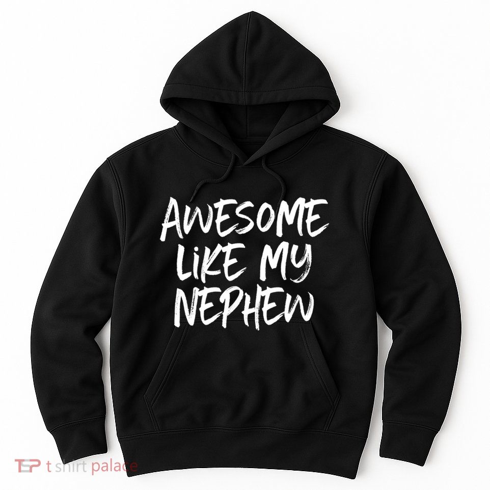 Awesome Like My Nephew Aunt Uncle Cool Hoodie