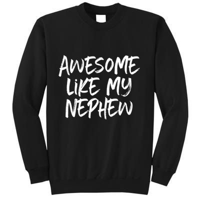 Awesome Like My Nephew Aunt Uncle Cool Sweatshirt