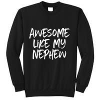 Awesome Like My Nephew Aunt Uncle Cool Sweatshirt
