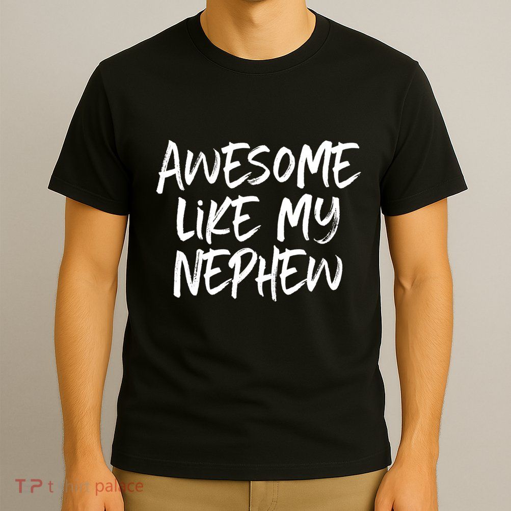 Awesome Like My Nephew Aunt Uncle Cool T-Shirt