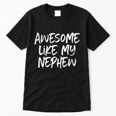 Awesome Like My Nephew Aunt Uncle Cool Tall T-Shirt
