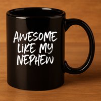 Awesome Like My Nephew Aunt Uncle Cool 11oz C Handle Ceramic Mug