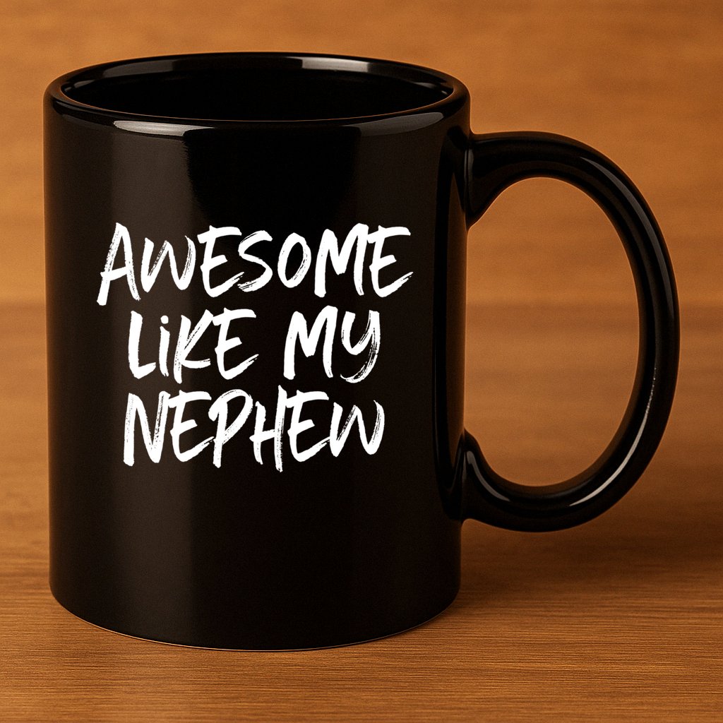 Awesome Like My Nephew Aunt Uncle Cool 11oz C Handle Ceramic Mug
