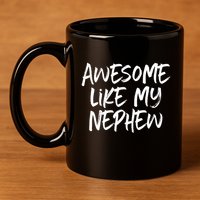 Awesome Like My Nephew Aunt Uncle Cool 11oz C Handle Ceramic Mug