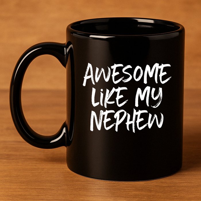 Awesome Like My Nephew Aunt Uncle Cool 11oz C Handle Ceramic Mug