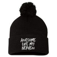 Awesome Like My Nephew Aunt Uncle Cool Pom Pom 12in Knit Beanie